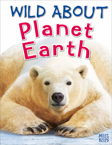 Picture of MILES KELLY WILD ABOUT PLANET EARTH